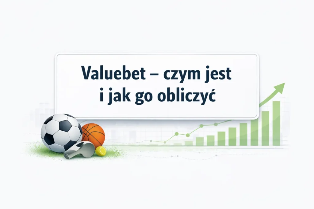 Valuebet - czym jest i jak go obliczyć?